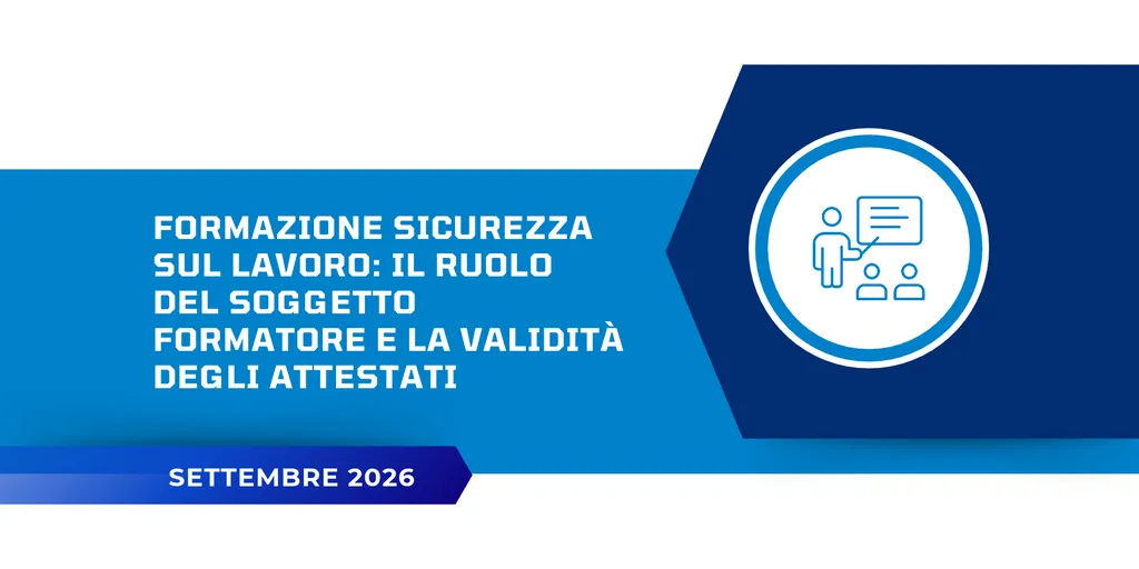 Formazione sicurezza sul lavoro: il ruolo del soggetto formatore e la validità degli attestati